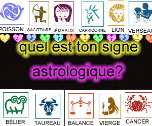 Quel est ton signe astrologique?