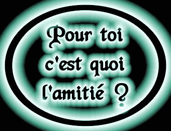 Pour toi c'est quoi l'amitier?